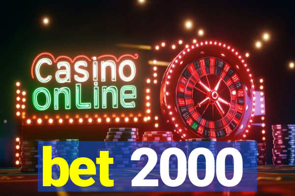 bet 2000